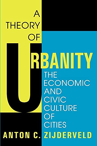 Stock image for A Theory of Urbanity: The Economic and Civic Culture of Cities for sale by Tim's Used Books  Provincetown Mass.