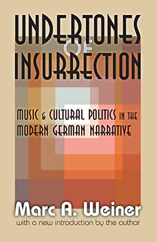 Stock image for Undertones of Insurrection: Music &amp; Cultural Politics in the Modern German Narrative for sale by Blackwell's