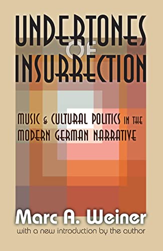 Stock image for Undertones of Insurrection: Music and Cultural Politics in the Modern German Narrative for sale by Books From California