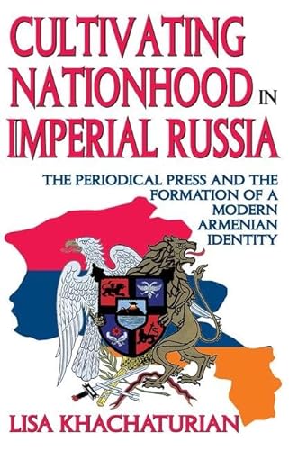9781412808484: Cultivating Nationhood in Imperial Russia: The Periodical Press and the Formation of a Modern Armenian Identity