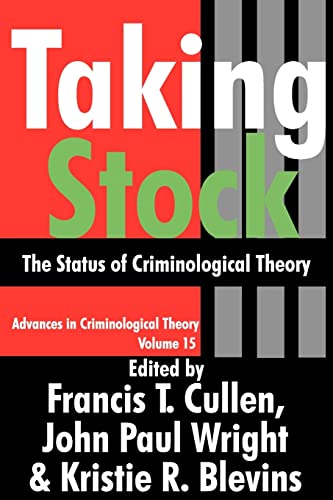 Stock image for Taking Stock: The Status of Criminological Theory (Advances in Criminological Theory) for sale by Wonder Book