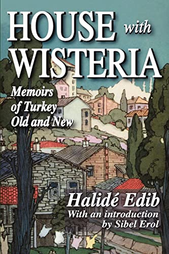 Imagen de archivo de House With Wisteria: Memoirs of Turkey Old and New a la venta por Revaluation Books