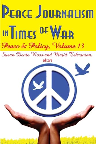 Stock image for Peace Journalism in Times of War: Volume 13: Peace and Policy for sale by GF Books, Inc.