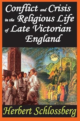 Stock image for CONFLICT AND CRISIS IN THE RELIGOUS LIFE OF LATE VICTORIAN ENGLAND for sale by Second Story Books, ABAA