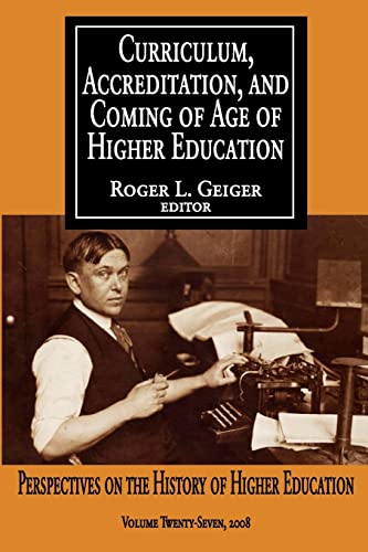 Stock image for Curriculum, Accreditation and Coming of Age of Higher Education : Perspectives on the History of Higher Education for sale by Blackwell's