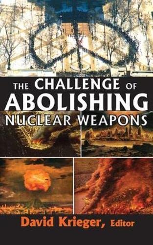 9781412810364: The Challenge of Abolishing Nuclear Weapons