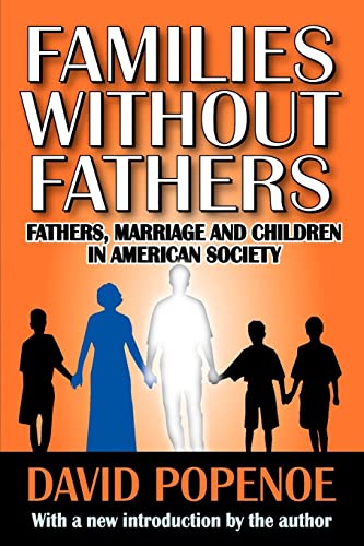 Beispielbild fr Families without Fathers: Fatherhood, Marriage and Children in American Society zum Verkauf von BooksRun