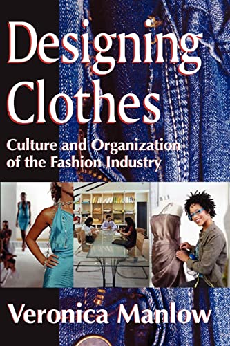 Stock image for Designing Clothes : Culture and Organization of the Fashion Industry for sale by Better World Books