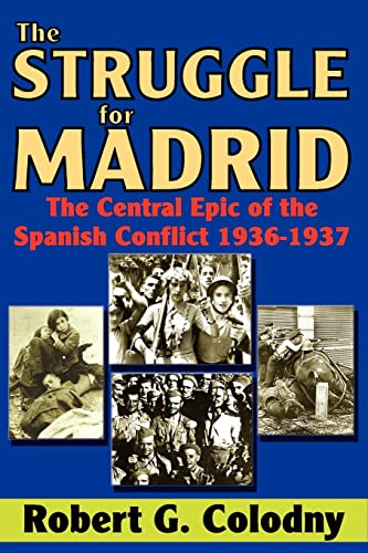 Beispielbild fr The Struggle for Madrid: The Central Epic of the Spanish Conflict 1936-1937 zum Verkauf von Books From California