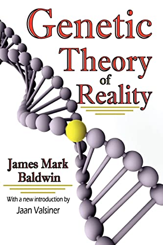 Genetic Theory of Reality (History and Theory of Psychology) (9781412810852) by Baldwin, James Mark; Valsiner, Jaan