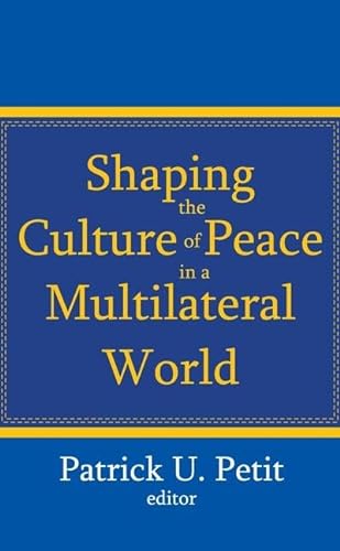 9781412810937: Shaping the Culture of Peace in a Multilateral World