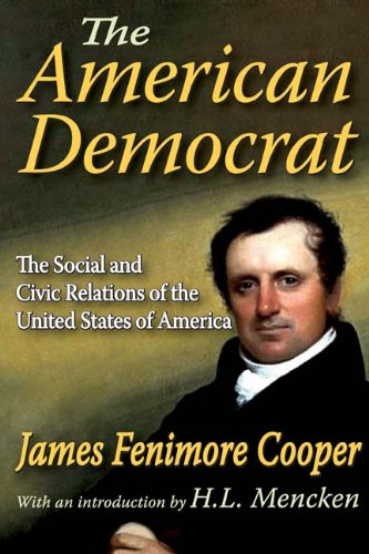 Stock image for The American Democrat: The Social and Civic Relations of the United States of America for sale by Irish Booksellers