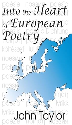 Into the Heart of European Poetry (9781412811095) by Taylor, John