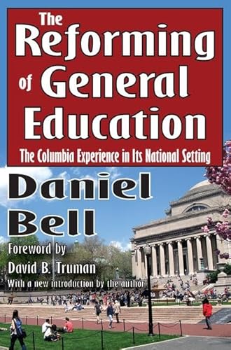 Stock image for The Reforming of General Education: The Columbia Experience in Its National Setting for sale by ThriftBooks-Dallas