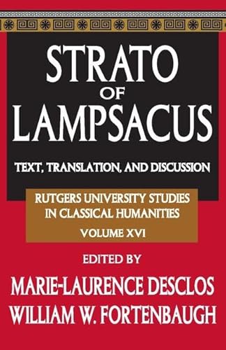 Beispielbild fr Strato of Lampsacus: Text, Translation and Discussion (Rutgers University Studies in Classical Humanities) zum Verkauf von Ed's Editions LLC, ABAA