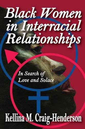 Imagen de archivo de Black Women in Interracial Relationships: In Search of Love and Solace a la venta por Lot O'Books