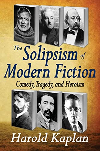 Beispielbild fr The Solipsism of Modern Fiction: Comedy, Tragedy, and Heroism zum Verkauf von Blackwell's