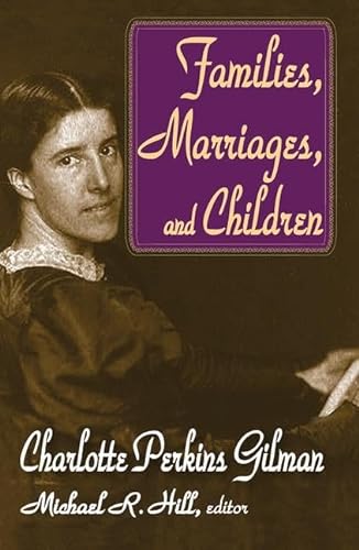 Beispielbild für Families, Marriages, and Children: Charlotte Perkins Gilman zum Verkauf von Discover Books