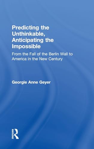 Beispielbild fr Predicting the Unthinkable, Anticipating the Impossible: From the Fall of the Berlin Wall to America in the New Century zum Verkauf von Books From California