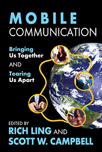 Stock image for Mobile Communication: Bringing Us Together and Tearing Us Apart for sale by Bellwetherbooks