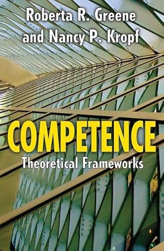 Competence: Select Theoretical Frameworks (9781412842129) by Kropf, Nancy; Greene, Roberta R.