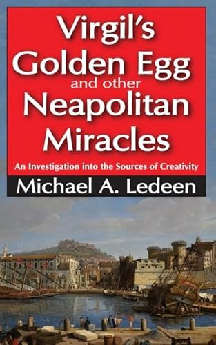 Stock image for Virgil's Golden Egg and Other Neapolitan Miracles: An Investigation into the Sources of Creativity for sale by THE SAINT BOOKSTORE