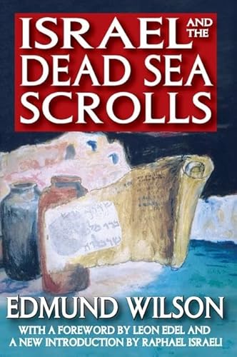 Israel and the Dead Sea Scrolls: With a Foreword by Leon Edel and A New Introduction by Raphael Israeli (9781412842488) by Wilson, Edmund