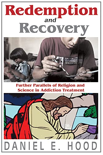 Beispielbild fr Redemption and Recovery: Further Parallels of Religion and Science in Addiction Treatment zum Verkauf von Books From California