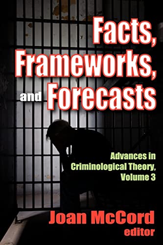 Beispielbild fr FACTS, FRAMEWORKS AND FORECASTS: ADVANCES IN CRIMINOLOGICAL THEORY: VOLUME 3. zum Verkauf von Any Amount of Books