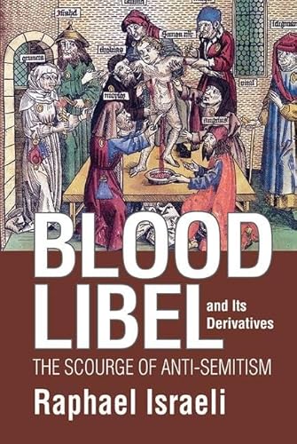 Beispielbild fr Blood Libel and Its Derivatives: The Scourge of Anti-Semitism zum Verkauf von Books From California