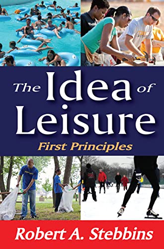 Stock image for The Idea of Leisure: First Principles for sale by Books From California