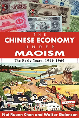 The Chinese Economy Under Maoism: The Early Years, 1949-1969 (9781412842747) by Galenson, Walter