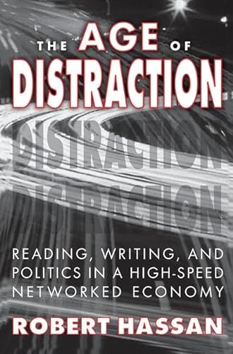 Beispielbild fr The Age of Distraction: Reading, Writing, and Politics in a High-Speed Networked Economy zum Verkauf von Books From California