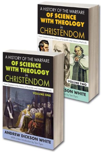A History of the Warfare of Science with Theology in Christendom: Two Volume Set, From Creation to the Victory of Scientific and Literary Methods (9781412843140) by White, Andrew