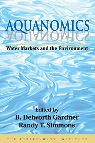 9781412845786: Aquanomics: Water Markets and the Environment (Independent Studies in Political Economy)