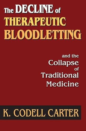 Imagen de archivo de The Decline of Therapeutic Bloodletting and the Collapse of Traditional Medicine a la venta por THE SAINT BOOKSTORE