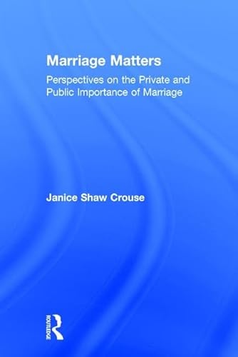 Beispielbild fr Marriage Matters: Perspectives on the Private and Public Importance of Marriage zum Verkauf von Books From California