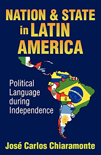 Stock image for Nation and State in Latin America : Political Language During Independence for sale by Blackwell's