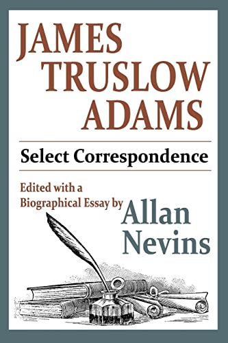 Stock image for JAMES TRUSLOW ADAMS: SELECT CORRESPONDENCE. for sale by Any Amount of Books