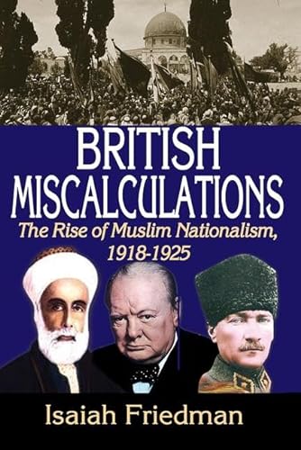 9781412847490: British Miscalculations: The Rise of Muslim Nationalism, 1918-1925