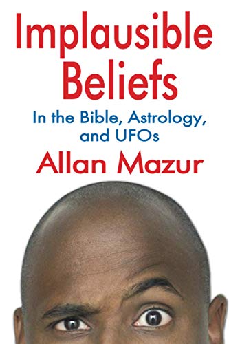 Beispielbild fr Implausible Beliefs: In the Bible, Astrology, and UFOs zum Verkauf von Books From California