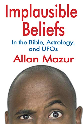 Imagen de archivo de Implausible Beliefs: In the Bible, Astrology, and UFOs a la venta por Books From California
