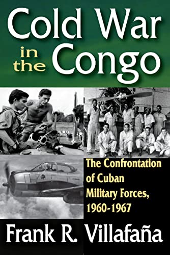 Imagen de archivo de Cold War in the Congo: The Confrontation of Cuban Military Forces, 1960-1967 a la venta por SecondSale