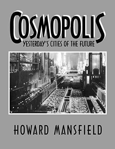 Beispielbild fr Cosmopolis : Yesterday's Cities of the Future zum Verkauf von Blackwell's