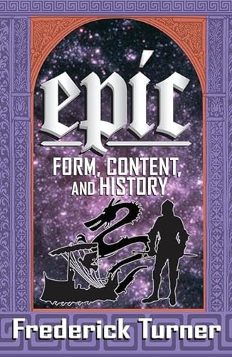 Epic: Form, Content, and History (9781412849449) by Turner, Frederick