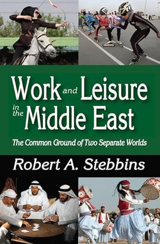 Stock image for Work and Leisure in the Middle East : The Common Ground of Two Separate Worlds for sale by Better World Books