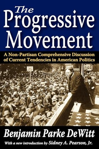 Stock image for The Progressive Movement: A Non-partisan Comprehensive Discussion of Current Tendencies in American Politics for sale by Revaluation Books