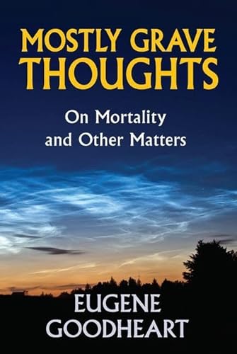 9781412849821: Mostly Grave Thoughts: On Mortality and Other Matters