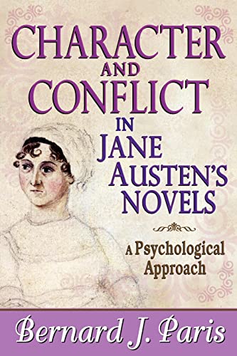 Character and Conflict in Jane Austen's Novels: A Psychological Approach (9781412849869) by Paris, Bernard J.