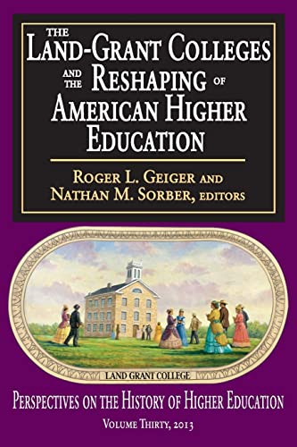 Stock image for The Land-Grant Colleges and the Reshaping of American Higher Education (Perspectives on the History of Higher Education) for sale by HPB-Red
